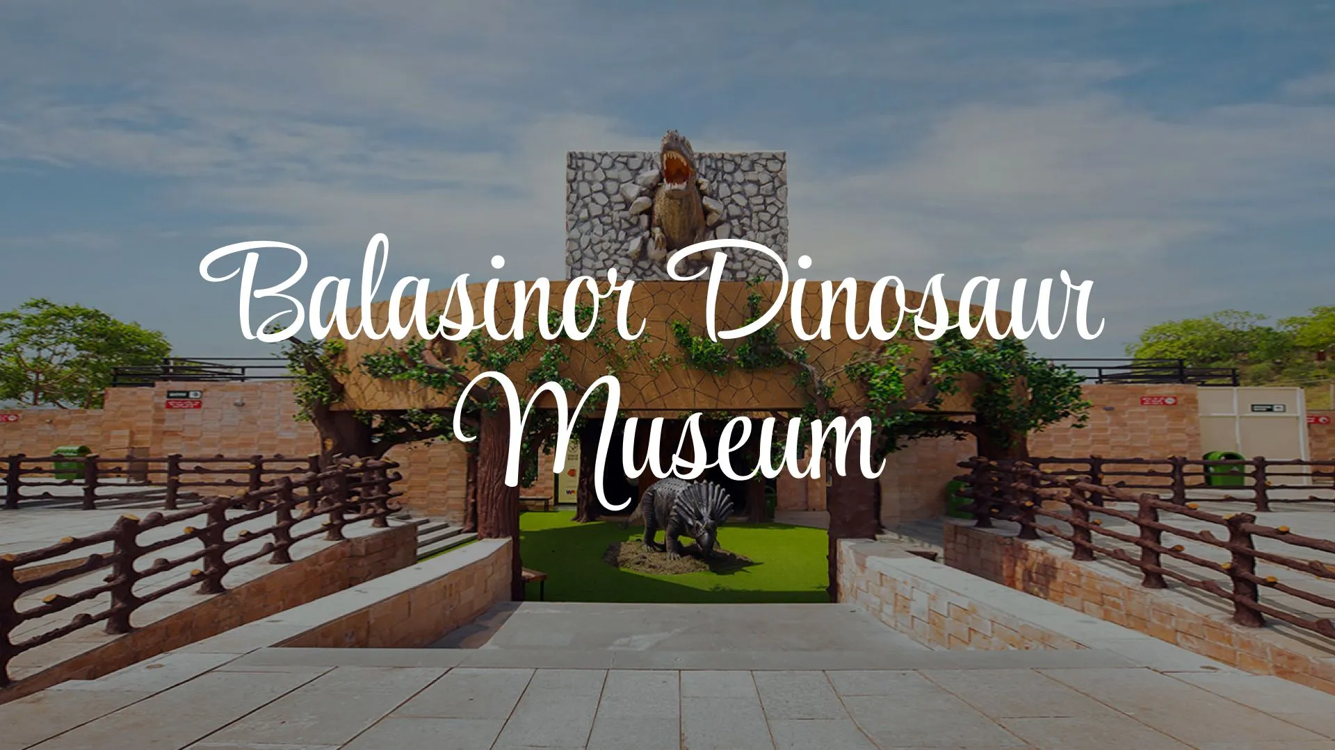 Balasinor Dinosaur Museum Raiyoli (Mahisagar, Gujarat): Complete Travel Guide, History & Photos
